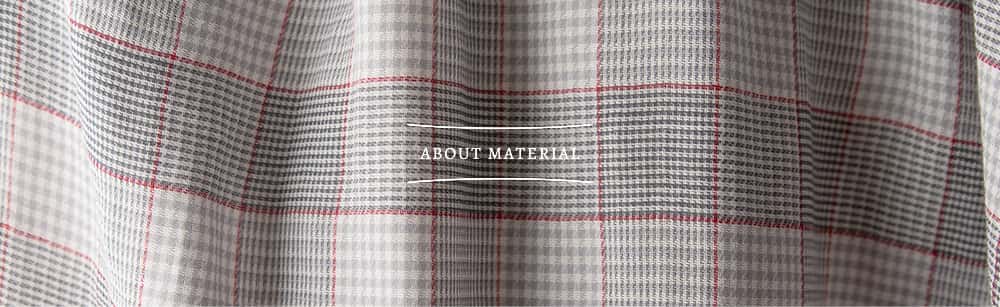 ABOUT MATERIAL 素材について