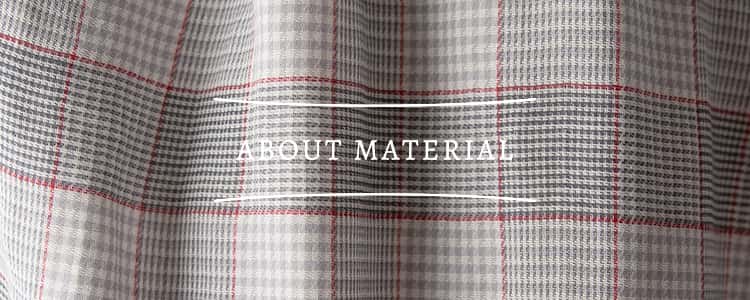 ABOUT MATERIAL 素材について